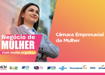 Fecomércio-MA e Câmara Empresarial da Mulher lançam campanha institucional “Negócio de Mulher”