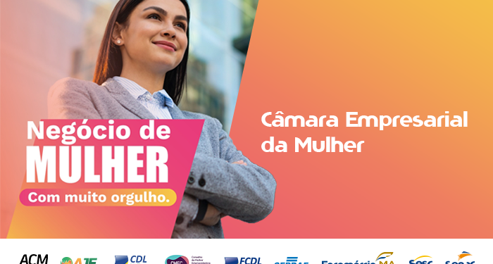 Fecomércio-MA e Câmara Empresarial da Mulher lançam campanha institucional “Negócio de Mulher”